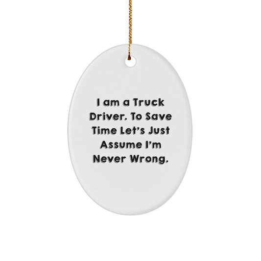Funny Truck Driver Gifts from Friends for Him - Oval Ornament with I Am A Truck Driver Quote - Christmas Unique Presents - Image 1