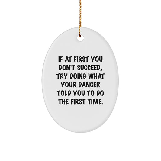 Gifts from Dancer Lovers, Funny Dancer Quote Oval Ornament, Christmas Decor, Dancer Gifts for Her, Him, Friends, Family - Image 1