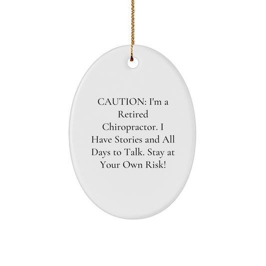 Funny Chiropractor Gifts from Friends - Caution: I'm A Retired Chiropractor... Oval Ornament for Christmas - Image 1