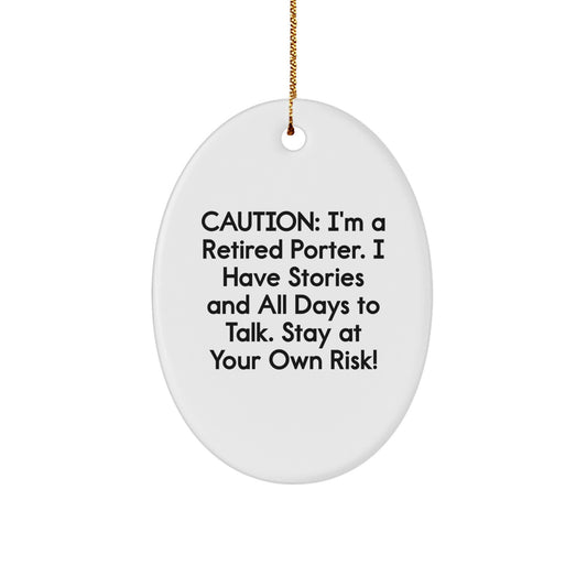 Funny Porter Gifts - Caution: I'm A Retired Porter. I Have Stories... Oval Ornament for Christmas - Image 1