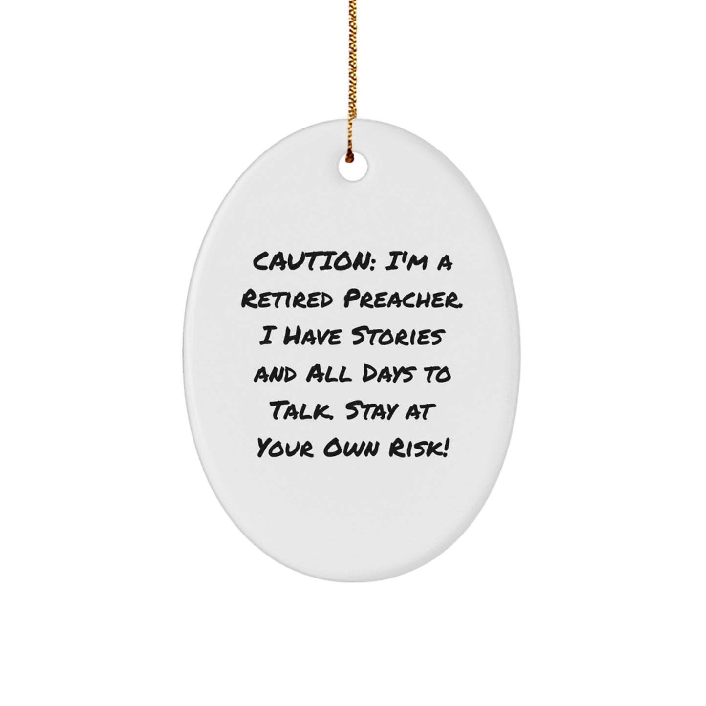 Funny Preacher Gift, 'Caution: I'm A Retired Preacher...' Oval Ornament for Christmas Unique Gifts from Friends to Family - Image 1
