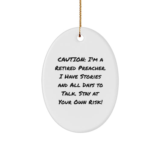 Funny Preacher Gift, 'Caution: I'm A Retired Preacher...' Oval Ornament for Christmas Unique Gifts from Friends to Family - Image 1