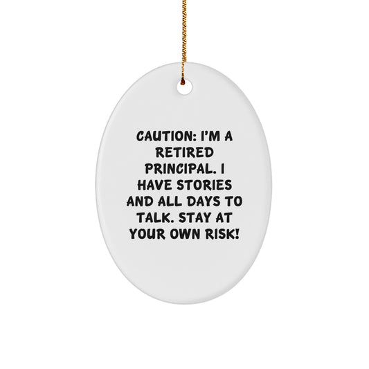 Funny Principal Gifts - 'Caution: I'm A Retired Principal...' Oval Ornament for Christmas - Image 1