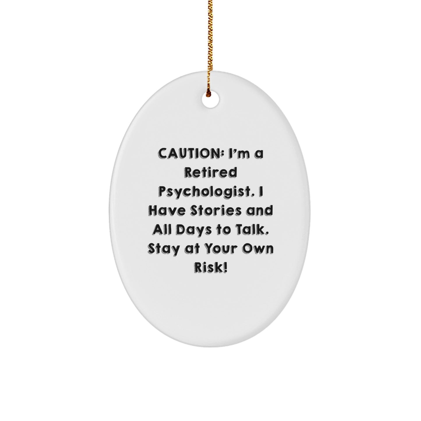 Funny Psychologist Gifts from Friends for Christmas - 'Caution: I'm A Retired Psychologist...' Oval Ornament - Image 1