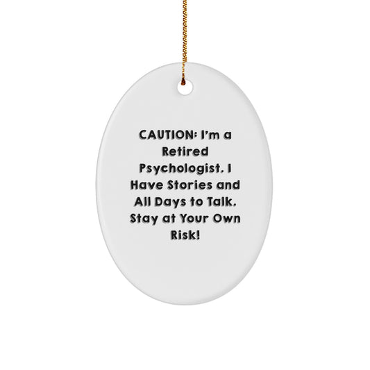 Funny Psychologist Gifts from Friends for Christmas - 'Caution: I'm A Retired Psychologist...' Oval Ornament - Image 1