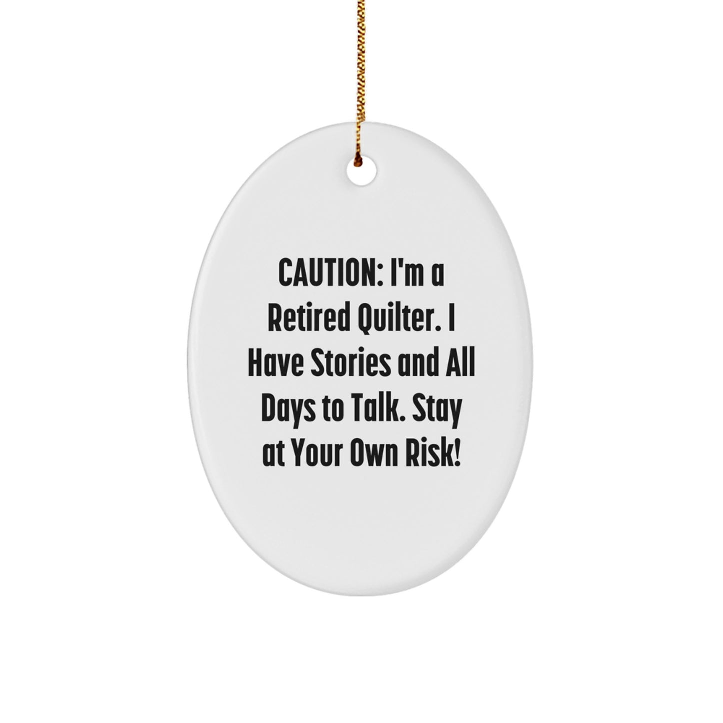 Quilter Gifts from Friends for Christmas: 'Caution: I'm A Retired Quilter...' Oval Ornament, Durable MDF with High-Gloss Finish - Image 1