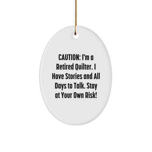 Quilter Gifts from Friends for Christmas: 'Caution: I'm A Retired Quilter...' Oval Ornament, Durable MDF with High-Gloss Finish - Image 1
