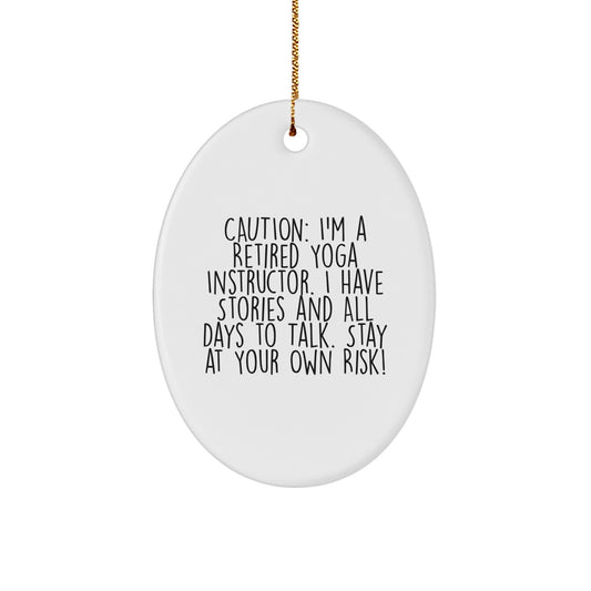 Funny Yoga Instructor Gifts from Friends - Caution: I'm A Retired Yoga Instructor... Oval Ornament for Christmas - Image 1