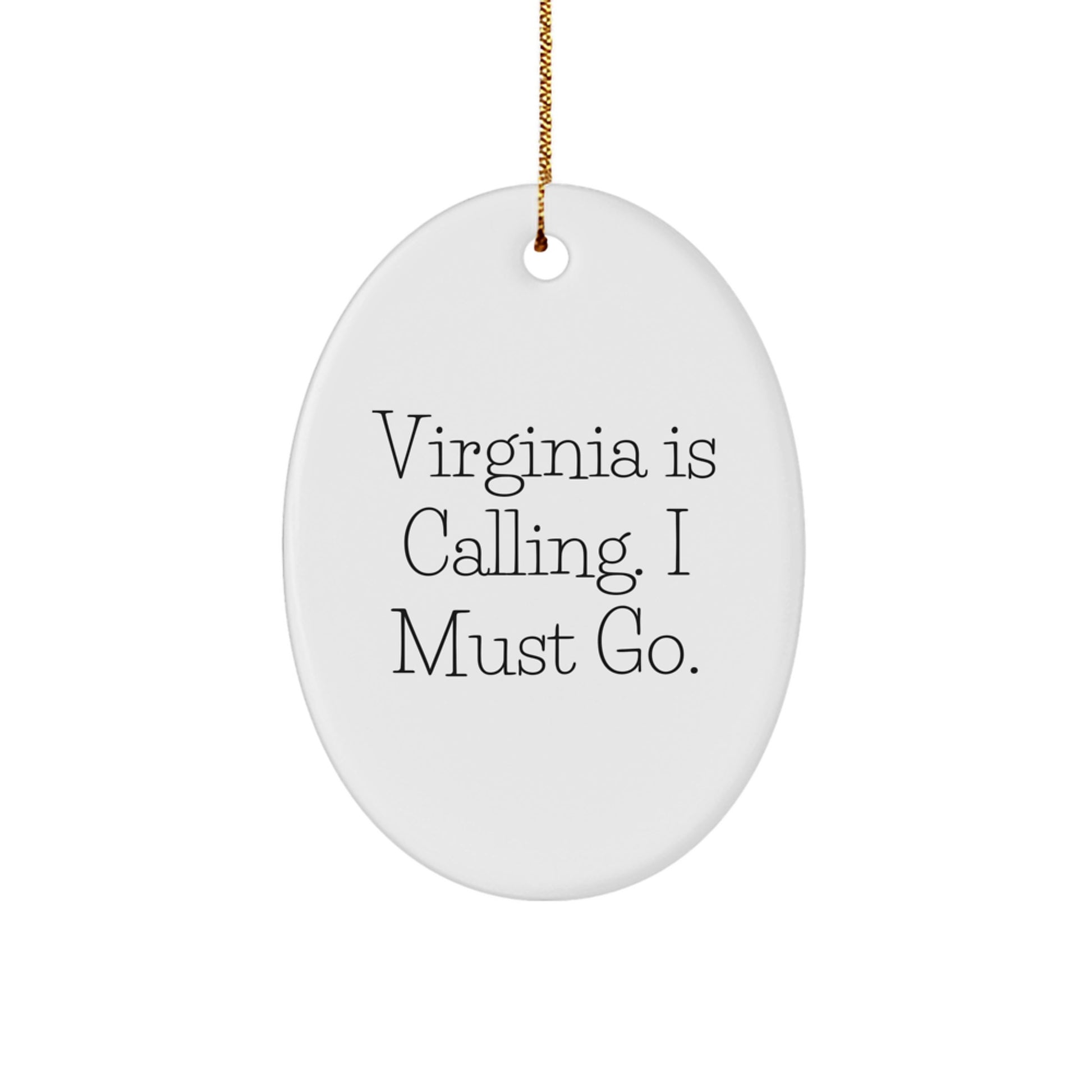 Virginia Gifts for Her - Oval Ornament with 'Virginia Is Calling. I Must Go.' Quote, Perfect for Christmas Memorable Present from Friends or Family - Image 1