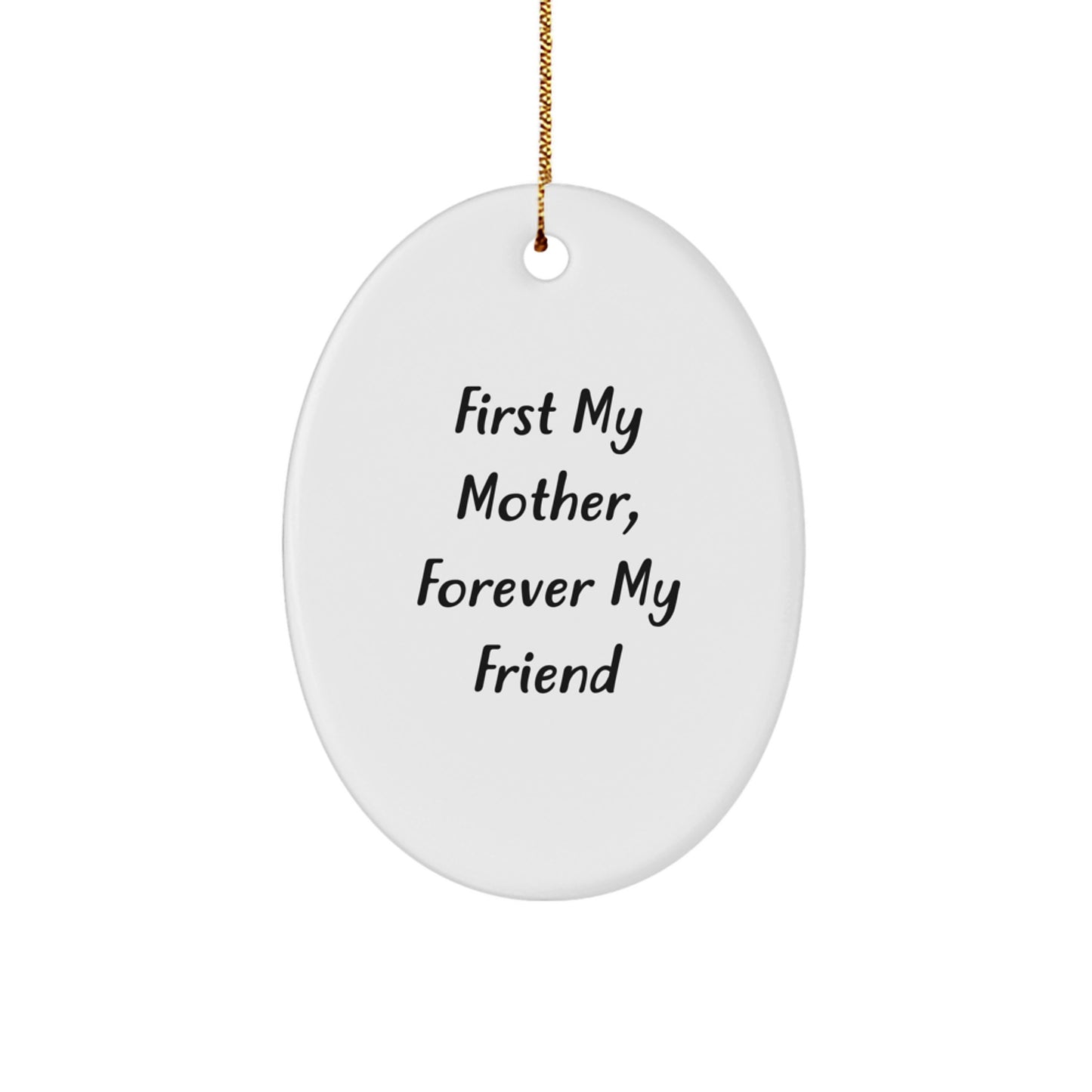 Gifts from Family, Gifts for Mother - First My Mother, Forever My Friend Oval Ornament, Christmas Unique Presents - Image 1