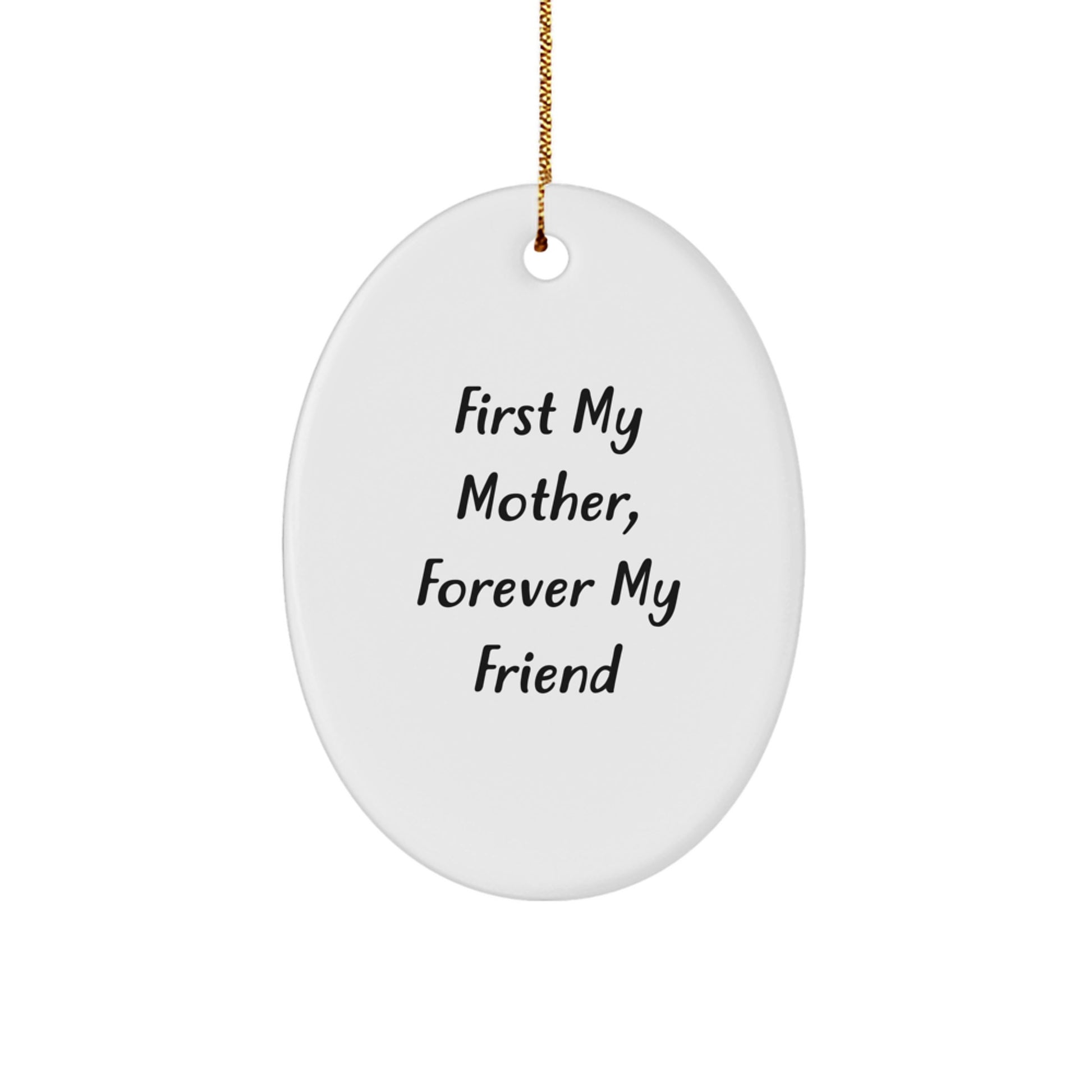 Gifts from Family, Gifts for Mother - First My Mother, Forever My Friend Oval Ornament, Christmas Unique Presents - Image 1