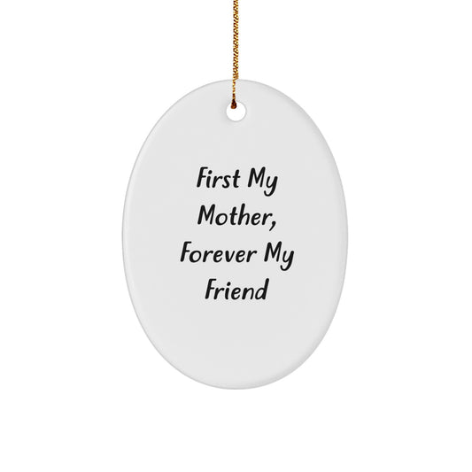 Gifts from Family, Gifts for Mother - First My Mother, Forever My Friend Oval Ornament, Christmas Unique Presents - Image 1