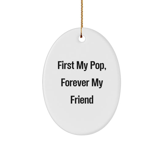 Pop Gifts for Men, Women, and Friends - Oval Ornament with Inspirational Quote 'First My Pop, Forever My Friend' - Christmas Unique Gift Ideas - Image 1