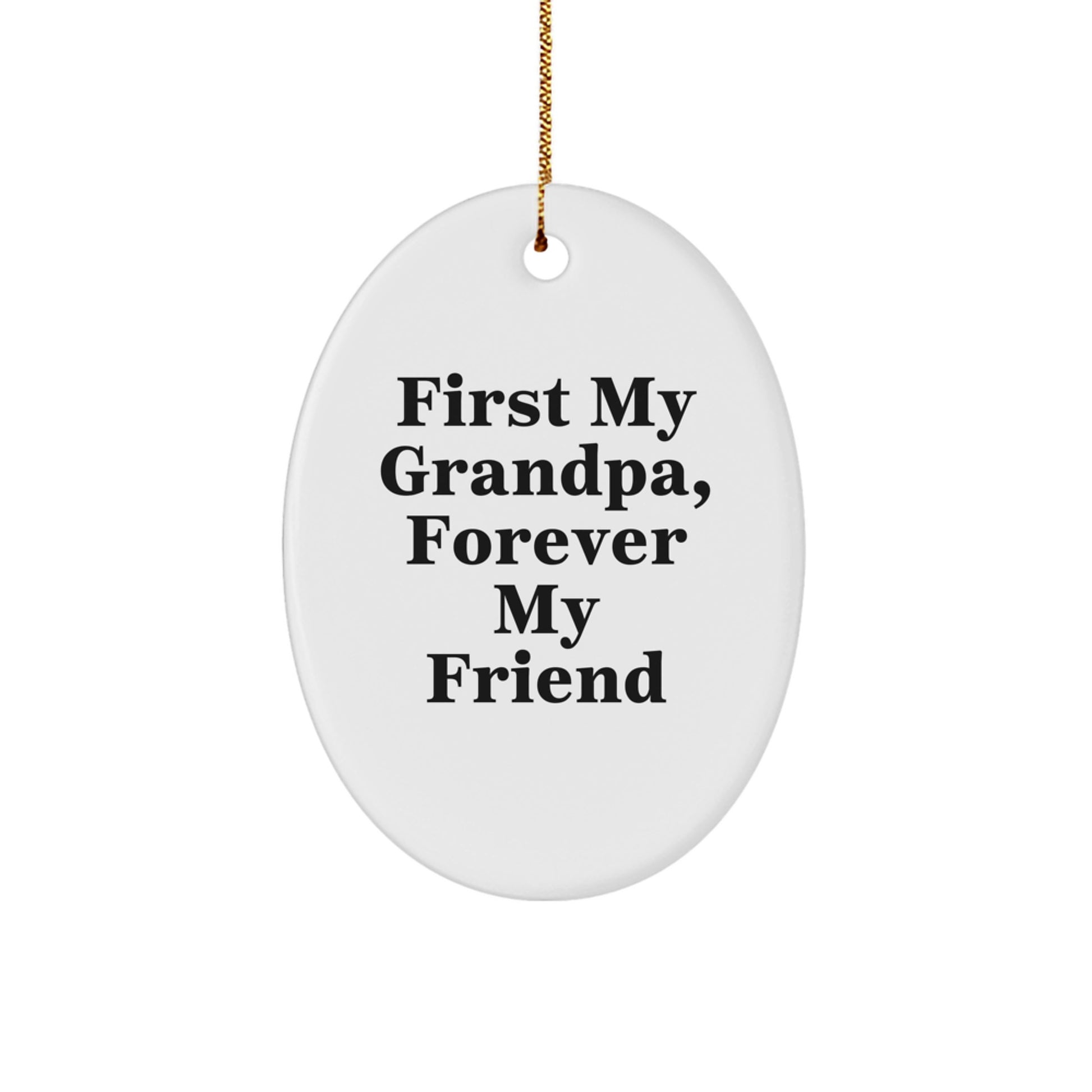 Funny Grandpa Gifts, 'First My Grandpa, Forever My Friend' Oval Ornament for Men, Unique Christmas Unique Gifts from Family - Image 1
