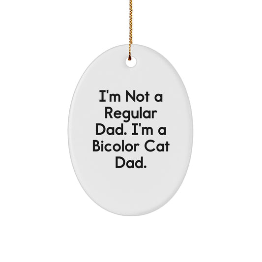 Bicolor Cat Gifts from Family - I'm Not A Regular Dad. I'm A Bicolor Cat Dad. Oval Ornament, Funny Quote for Christmas - Image 1