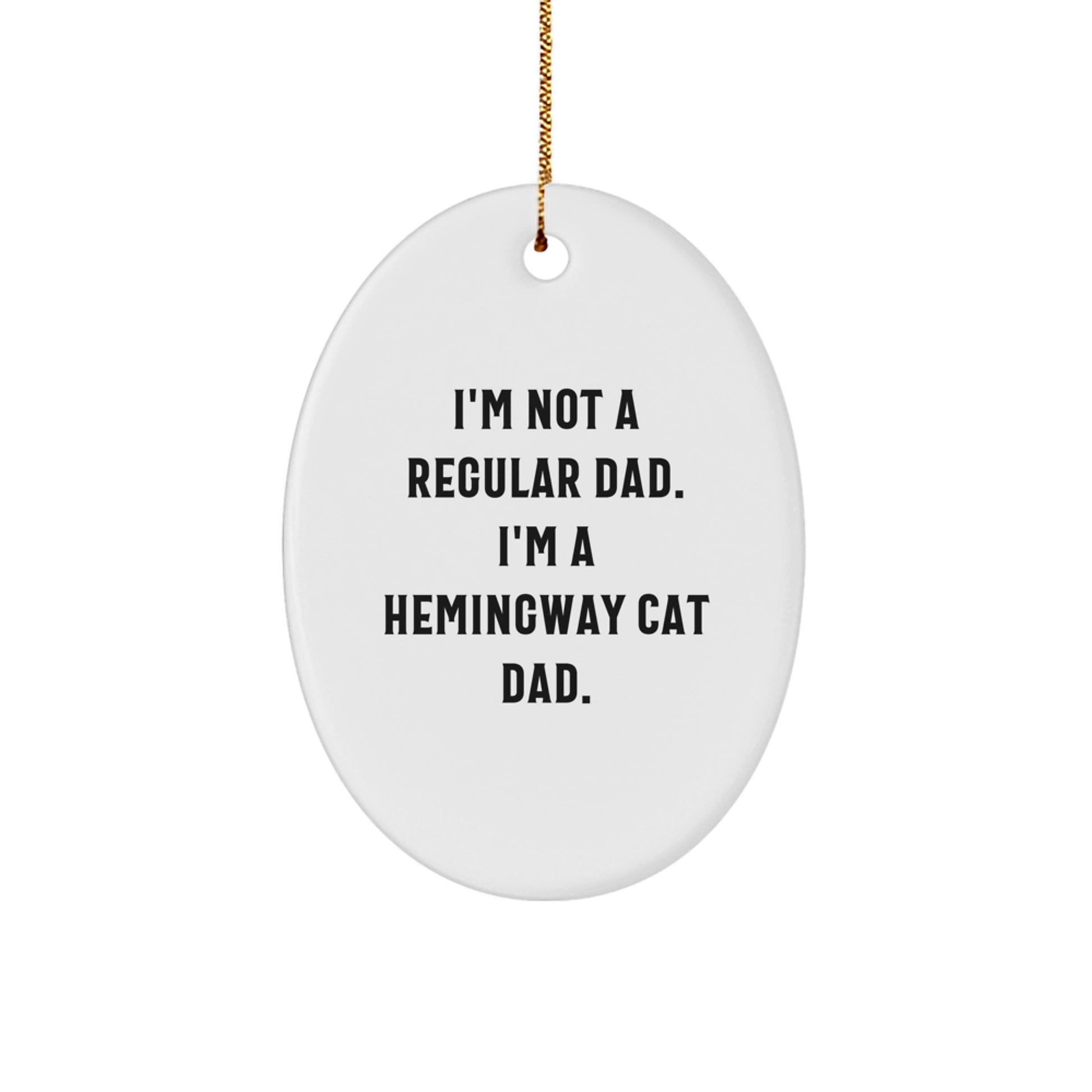 Hemingway Cat Dad Gifts for Men Friends Family - Oval Ornament White, Funny Quote, Christmas Unique Gifts from Men to Women - Image 1