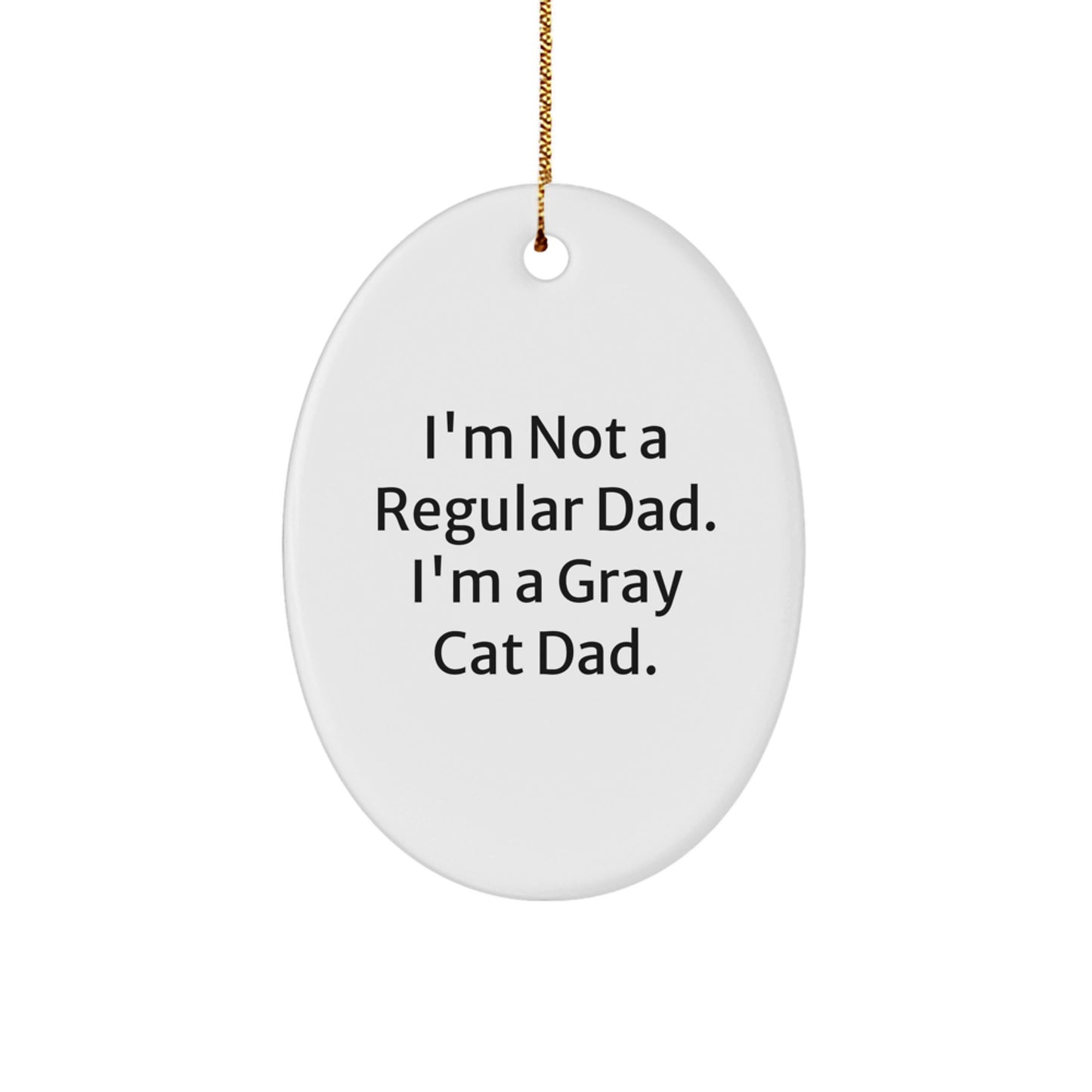 Gray Cat Dad's Funny Oval Ornament Gifts from Men to Friends, Christmas Unique Gifts for Her, Him, or Coworkers - Image 1