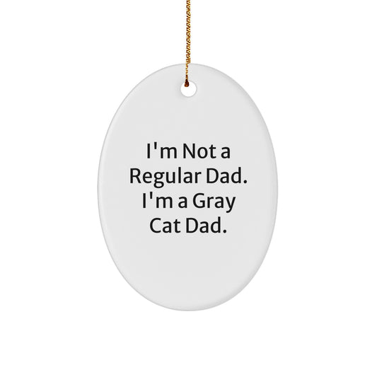 Gray Cat Dad's Funny Oval Ornament Gifts from Men to Friends, Christmas Unique Gifts for Her, Him, or Coworkers - Image 1