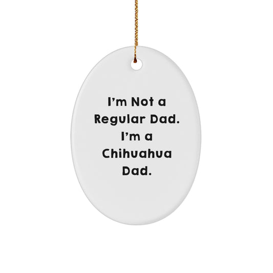 Chihuahua Dad Gifts, Oval Ornament, Funny Quote, Christmas Unique Gifts for Men, Women, Friends, Coworkers, Family - Image 1
