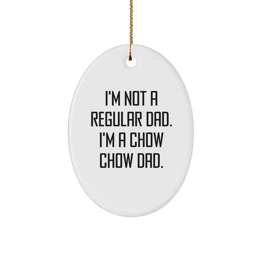 Funny Chow Chow Dog Dad Gift for Men - Christmas Oval Ornament with Quote 'I'm Not A Regular Dad. I'm A Chow Chow Dad.' from Gifts for Friends - Image 1