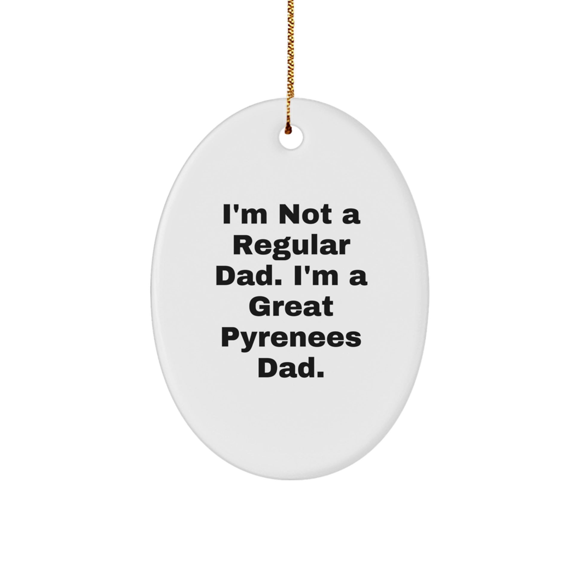 Great Pyrenees Dad's Funny Oval Ornament Gifts from Men to Family, for Christmas - Image 1