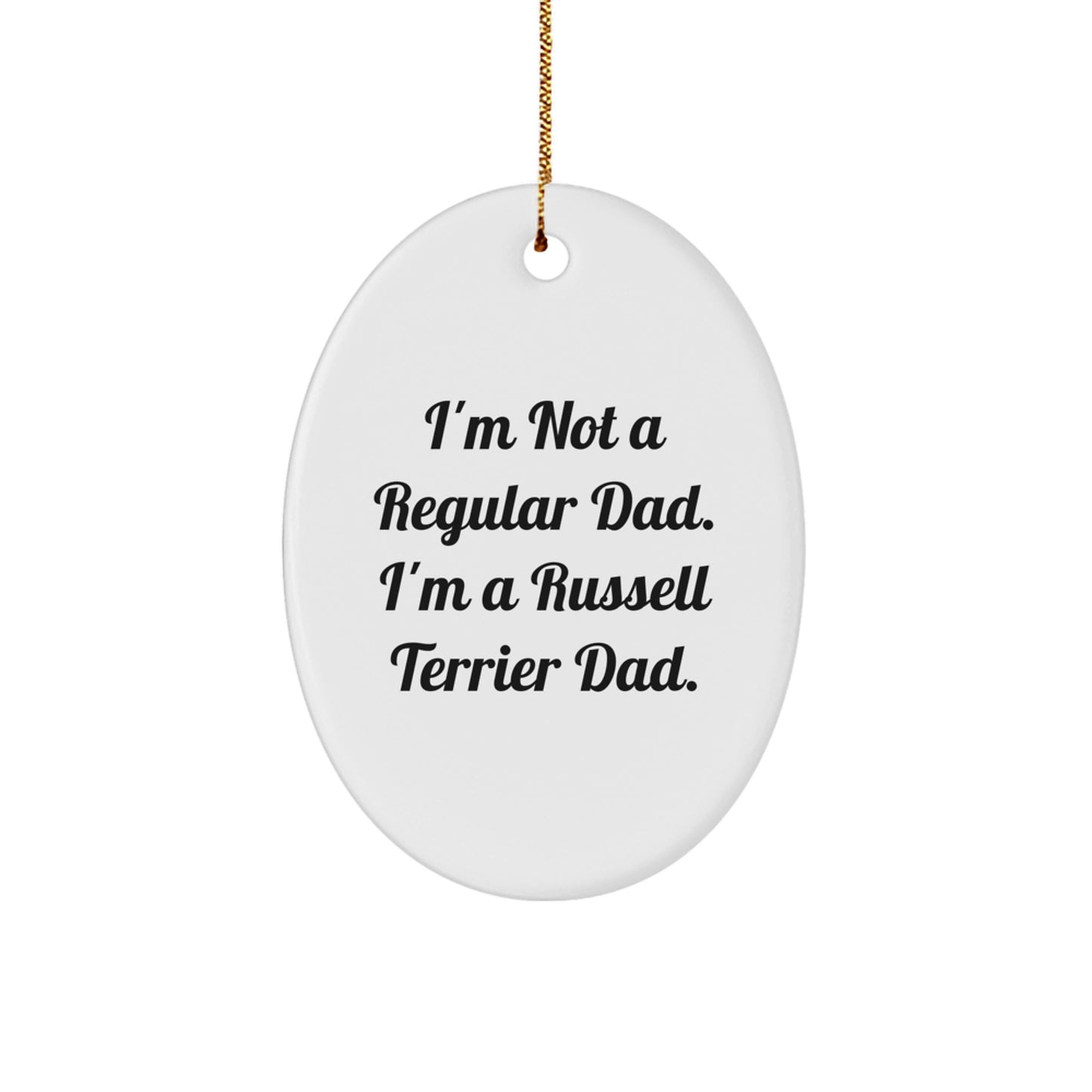 Funny Russell Terrier Dog Gifts for Men from Family - Oval Ornament, 'I'm Not A Regular Dad. I'm A Russell Terrier Dad.' - Image 1