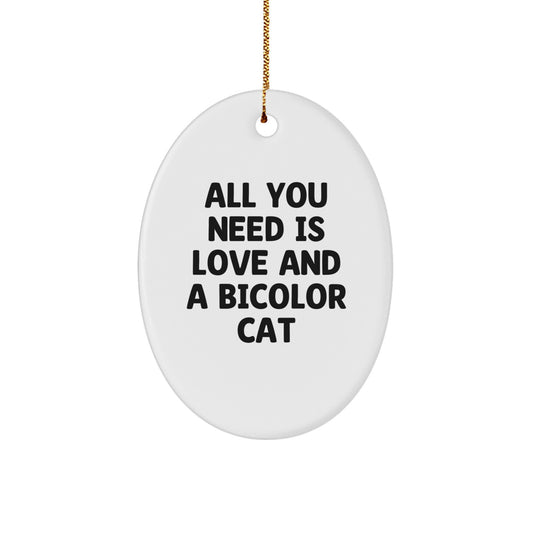 Bicolor Cat Lovers Christmas Unique Gift, Oval Ornament with 'All You Need Is Love And A Bicolor Cat' Quote, Gifts from Family to Friends - Image 1