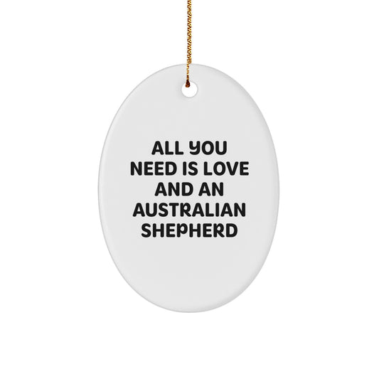 Australian Shepherd Dog Lover Gifts from Friends for Christmas - 'All You Need Is Love' Oval Ornament, White, 3.25" Tall, Durable MDF, High-Gloss Finish, Sublimation Print - Image 1