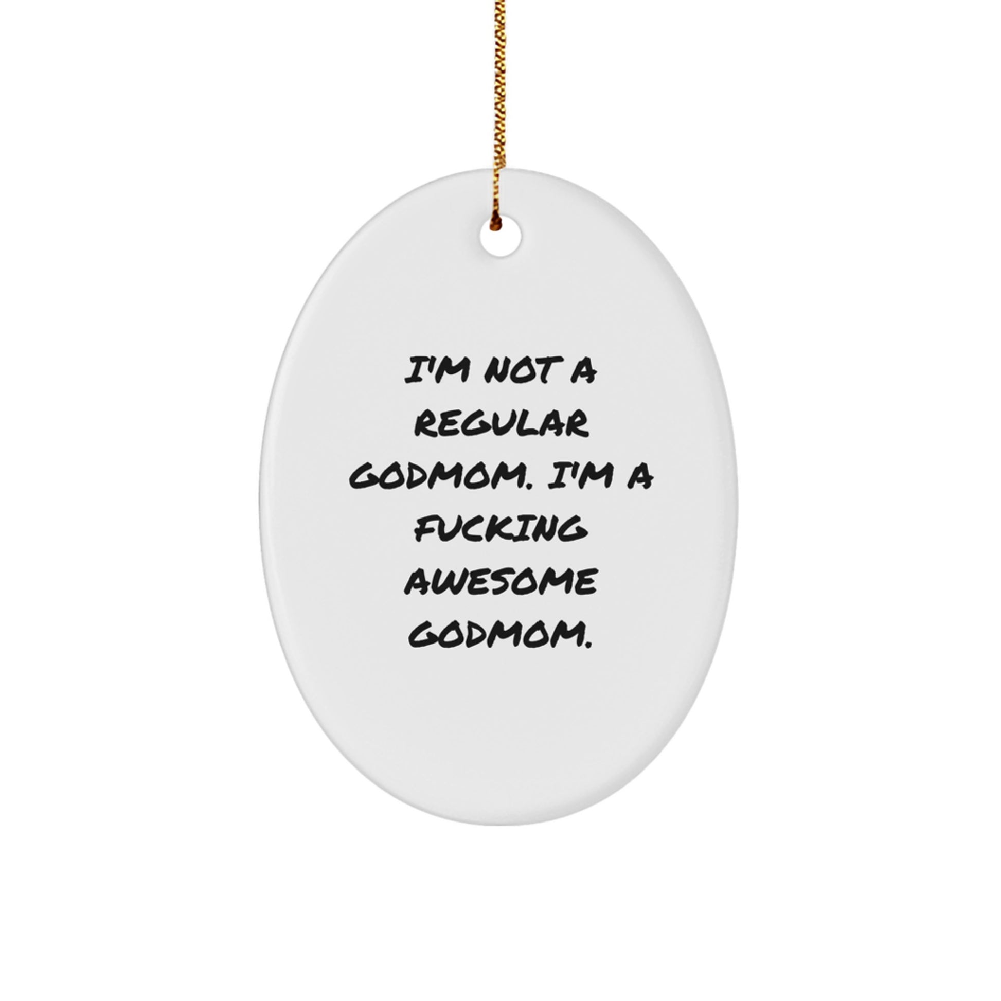 Funny Godmom Gifts - I'm Not A Regular Godmom. I'm A F--king Awesome Godmom. Oval Ornament for Godmom, Funny Christmas Unique Gifts from Friends, Family, or Coworkers - Image 1