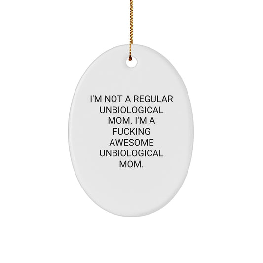 Funny Unbiological Mom Gifts from Friends - Oval Ornament with Inspirational Quote, White, 3.25'' Tall, Perfect for Christmas - Image 1