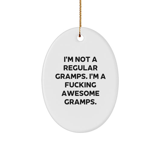 Funny Gramps Gifts from Men, Christmas Unique Oval Ornament, I'm Not A Regular Gramps. I'm A F--king Awesome Gramps., Gifts for Gramps - Image 1