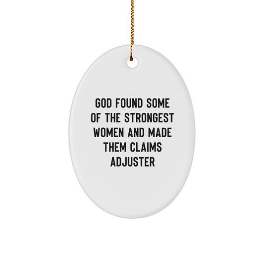 Funny Claims Adjuster Gifts for Women, 'God Found Some Of The Strongest Women And Made Them Claims Adjuster' Oval Ornament, Christmas Unique Gifts from Family - Image 1