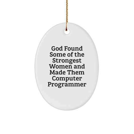Funny Computer Programmer Gifts from Friends - Oval Ornament, God Found Some Of The Strongest Women And Made Them Computer Programmer, Christmas Unique Gifts for Computer Programmer - Image 1