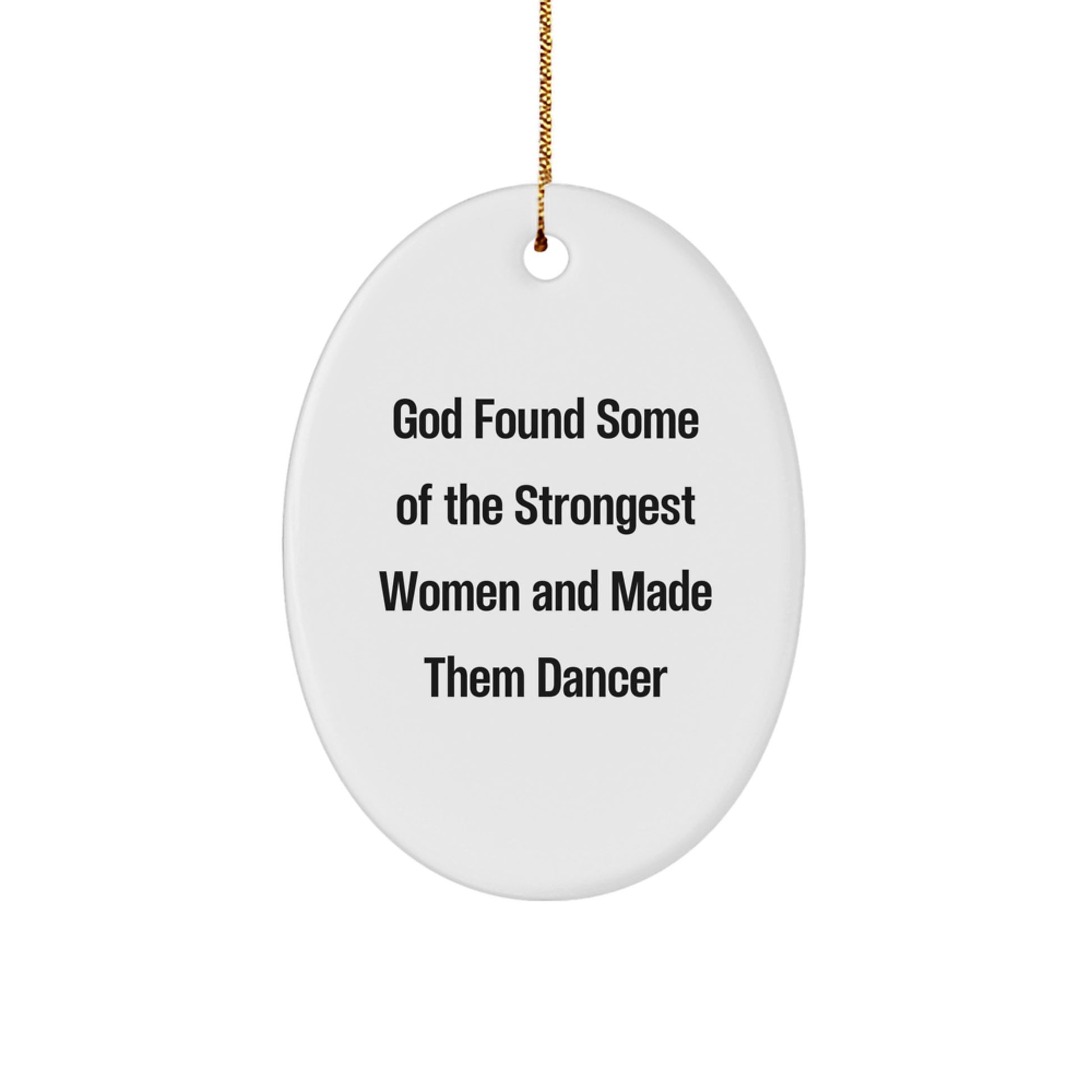 God's Strongest Women, Dancer Gifts, Oval Ornament, Funny Quote, Christmas Unique Gifts from Family to Friends - Image 1