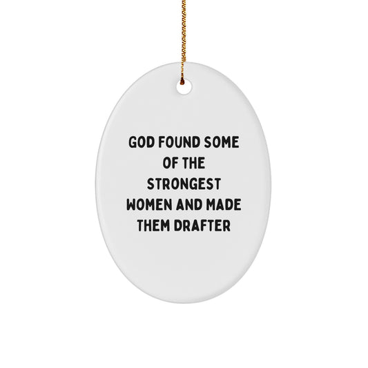 Funny Drafter Gifts from God - Strong Women Made Them Drafter Oval Ornament for Christmas - Image 1