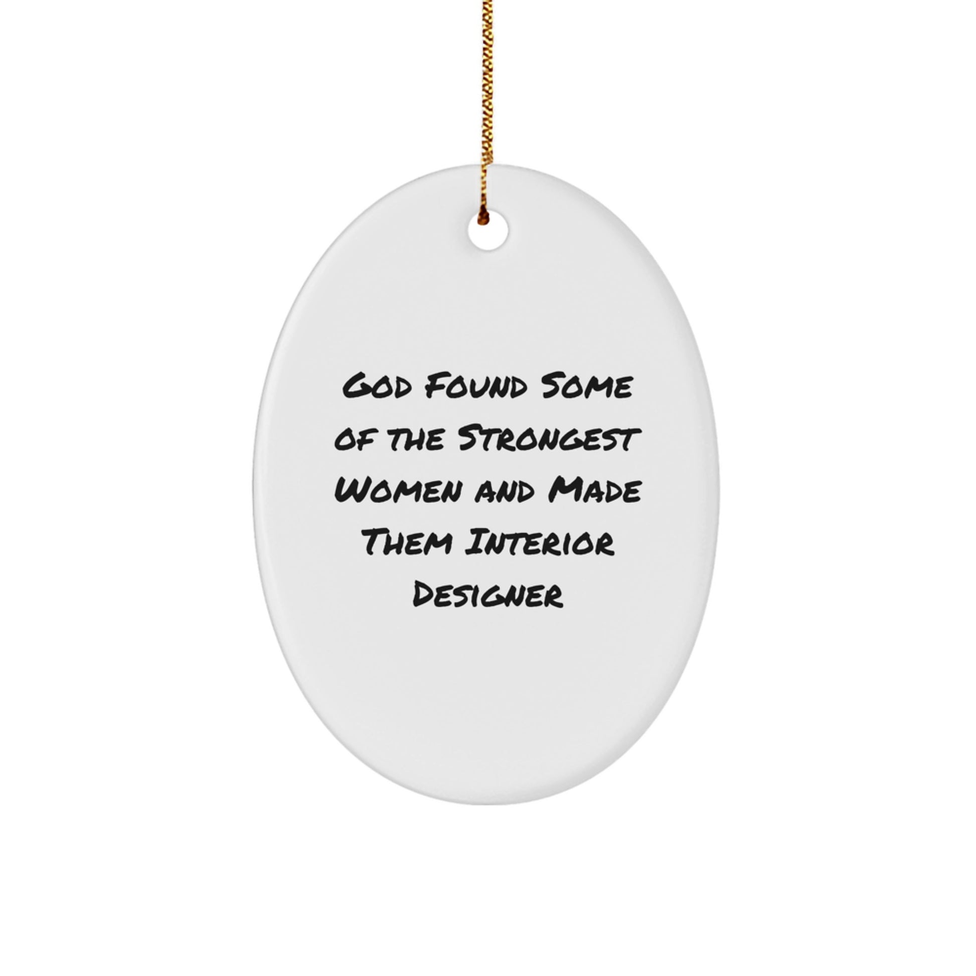 Funny Interior Designer Gifts for Women - God Found Strongest Women - Oval Ornament, Christmas Unique Gifts from Friends - Image 1