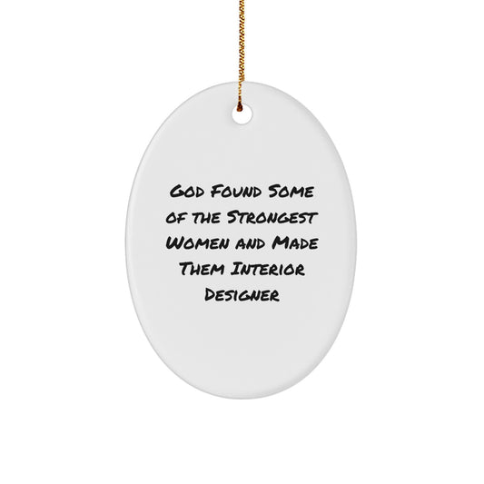 Funny Interior Designer Gifts for Women - God Found Strongest Women - Oval Ornament, Christmas Unique Gifts from Friends - Image 1