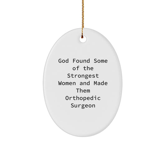 Orthopedic Surgeon Gifts from God's Strong Women, Oval Ornament, Funny Quote, Christmas Unique Gifts for Her - Image 1