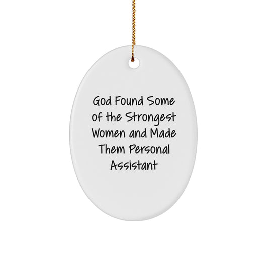 Funny Personal Assistant Gifts, 'God Found Some Of The Strongest Women And Made Them Personal Assistants' Oval Ornament, Gifts from Women to Personal Assistants, Christmas Unique Gifts - Image 1