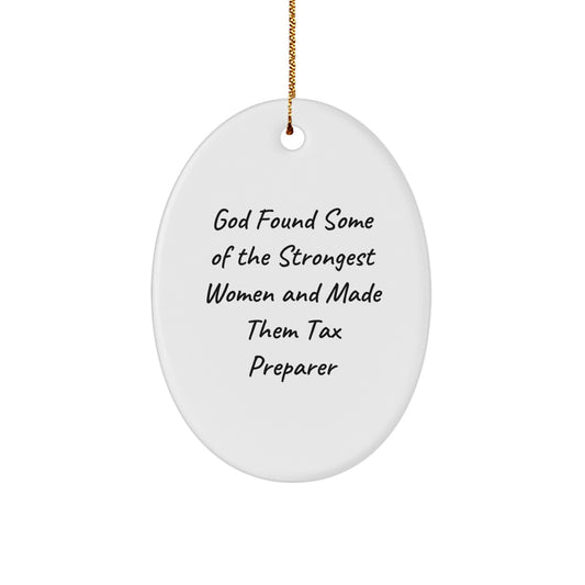 Funny Tax Preparer Gifts, 'God Found Some Of The Strongest Women And Made Them Tax Preparer' Oval Ornament for Women, Gifts from Women, Christmas Unique Gifts for Tax Preparer - Image 1