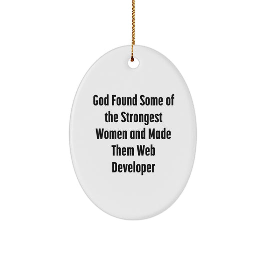 Funny Web Developer Gifts from Men - God Found Some Of The Strongest Women And Made Them Web Developer, Oval Ornament, Christmas Unique Gifts for Web Developer Friends and Family - Image 1