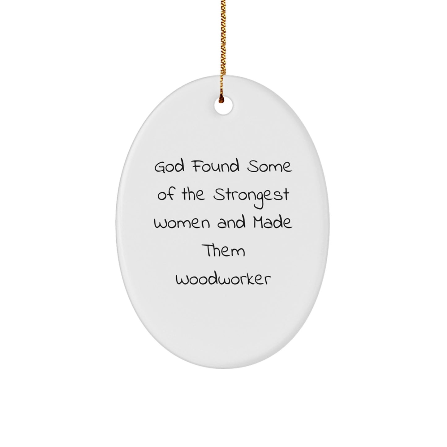 Funny Woodworker Gifts from God - Inspirational Oval Ornament for Men, Women, and Friends, Perfect for Christmas - Image 1