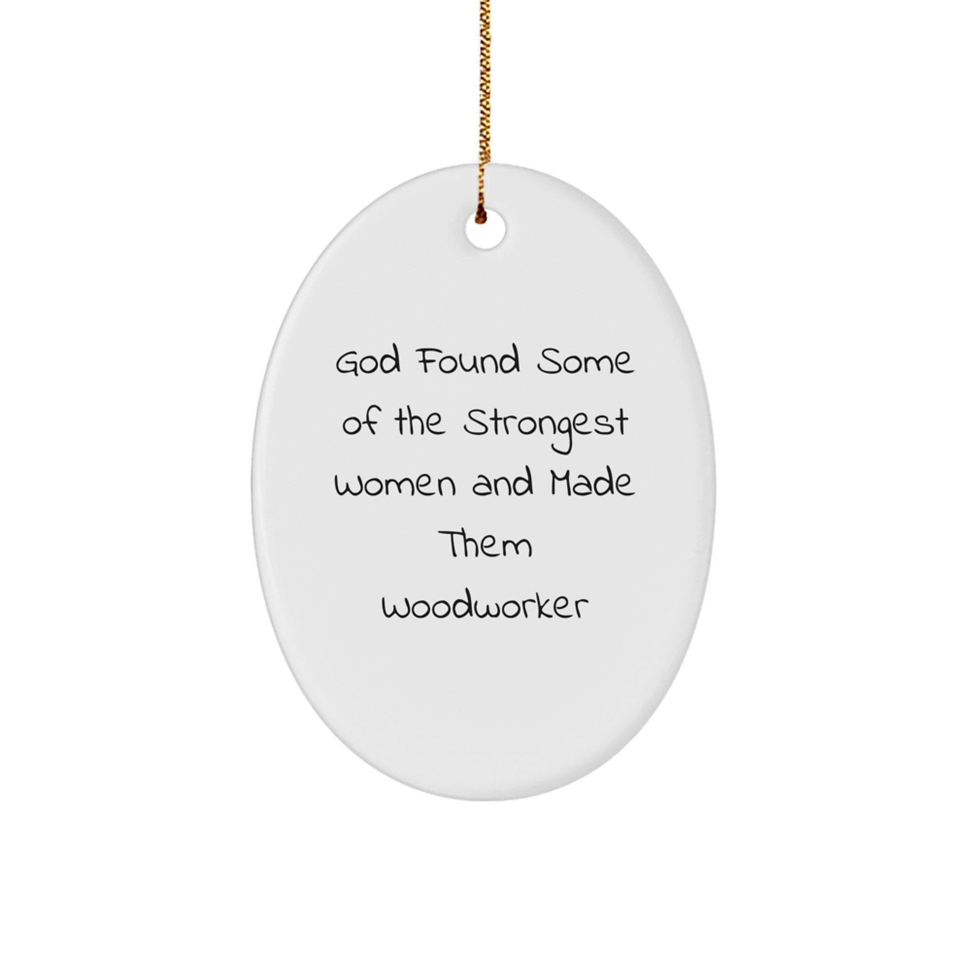 Funny Woodworker Gifts from God - Inspirational Oval Ornament for Men, Women, and Friends, Perfect for Christmas - Image 1