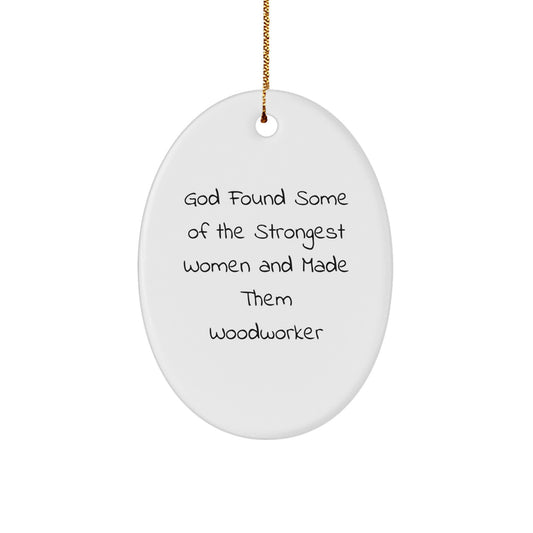 Funny Woodworker Gifts from God - Inspirational Oval Ornament for Men, Women, and Friends, Perfect for Christmas - Image 1