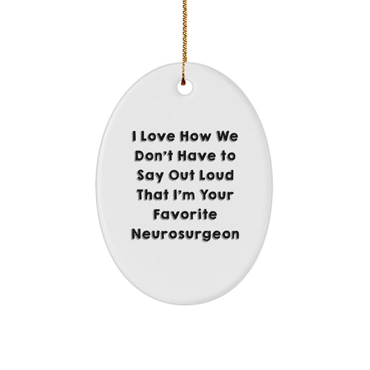 Funny Neurosurgeon Gifts from Friends, Oval Ornament with Inspirational Quote, Christmas Unique Gifts for Neurosurgeon, Durable MDF Construction - Image 1