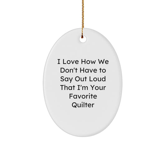 Quilter Gifts from Family - Oval Ornament with Funny Quote for Friends and Coworkers - Christmas Unique Gifts for Quilter - Image 1