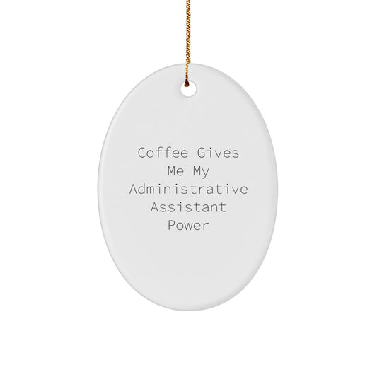 Funny Administrative Assistant Gifts from Friends to Christmas Cheer Oval Ornament, 'Coffee Gives Me My Administrative Assistant Power' MDF Oval Ornament, Gifts for Administrative Assistants - Image 1