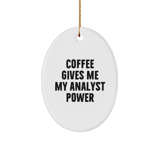 Funny Analyst Gifts from Friends - 'Coffee Gives Me My Analyst Power' Oval Ornament for Christmas - Image 1