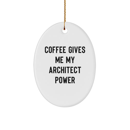 Architect Gifts from Friends - Oval Ornament Coffee Quote, White Oval Shaped, Christmas Unique Gifts for Him, Funny Quote Builder, Oval Ornament for Office, Oval Ornament for Home - Image 1