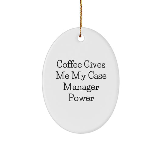 Funny Case Manager Gifts - 'Coffee Gives Me My Case Manager Power' Oval Ornament for Women, Friends, or Coworkers, Christmas Memorable Presents from Family - Image 1